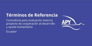 abre el proceso de selección para la evaluación externa del proyecto “Garantizar el derecho al agua y a la reparación de pueblos indígenas y colonos de las provincias de Orellana y Sucumbíos en el marco de la crisis ambiental, sanitaria y humana profundizada por el Covid-19” financiado por la Agencia Andaluza de Cooperación Internacional al Desarrollo (AACID)