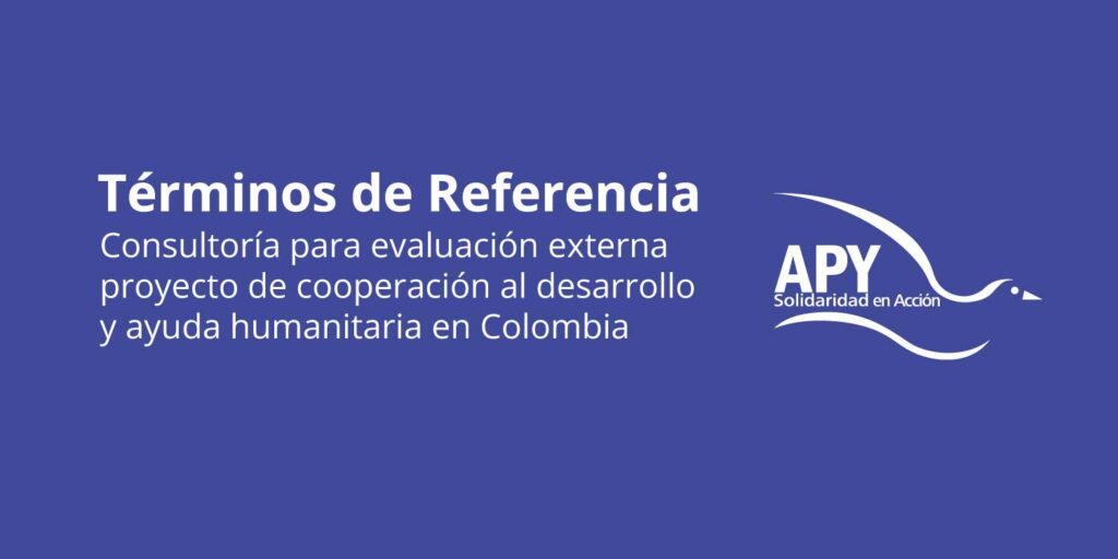 TdR Consultoría para evaluación externa de proyecto de cooperación al desarrollo y ayuda humanitaria en el departamento de Antioquía, Colombia, con enfoque de género, gobernanza y derechos fundamentales